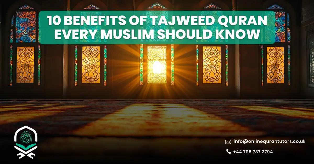 10 Benefits of Tajweed Quran Every Muslim Should Know
