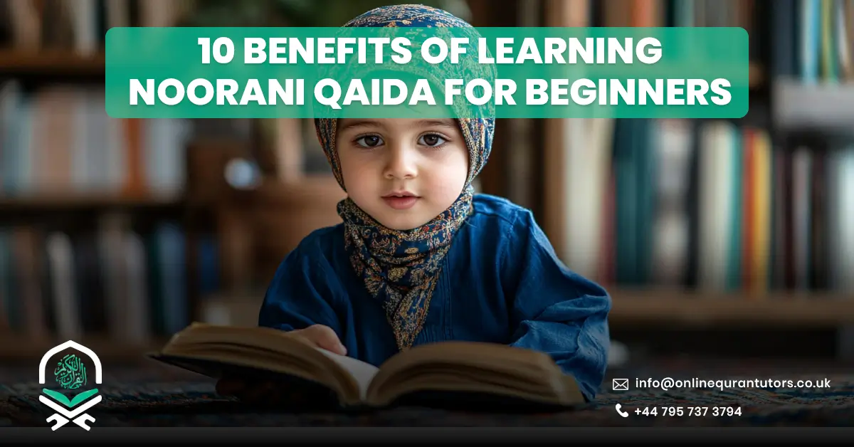 10 Benefits of Learning Noorani Qaida for Beginners